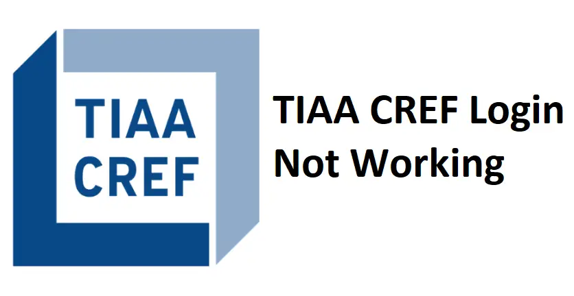 TIAA CREF Login Not Working