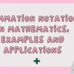 Summation Notation in Mathematics: Examples and Applications