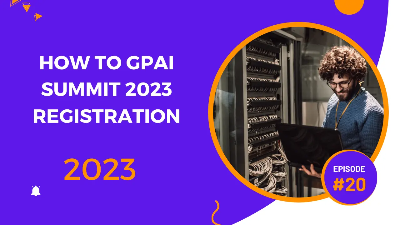 How To GPAI Summit 2023 registration