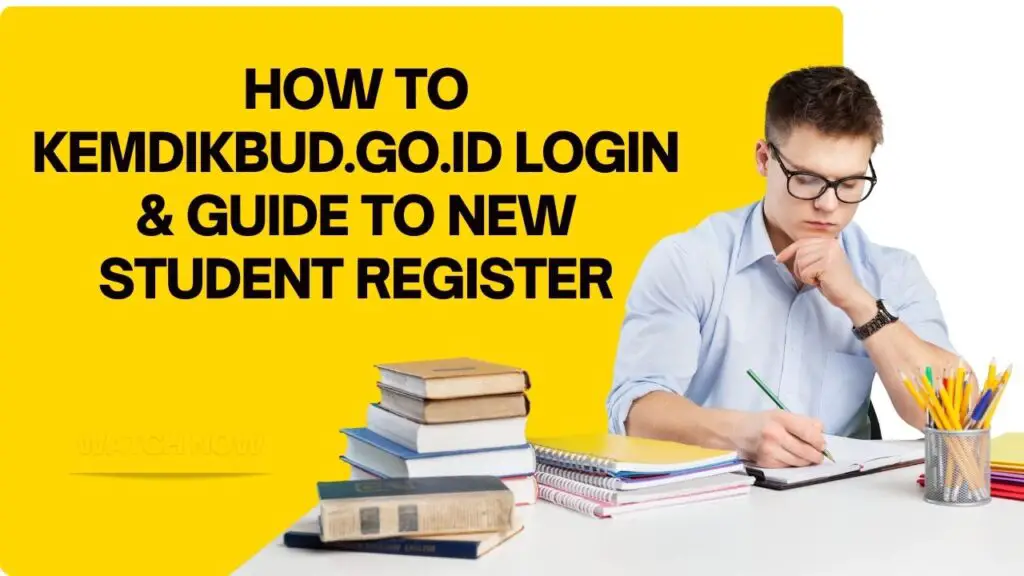 How To Kemdikbud.go.id Login & Guide To New Student Register