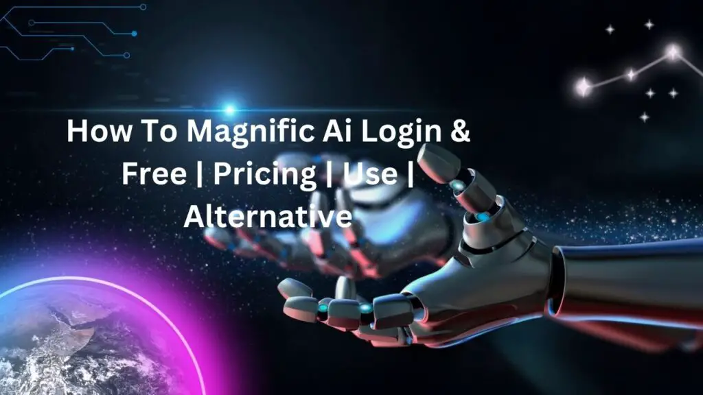 How To Magnific Ai Login & Free | Pricing | Use | Alternative
