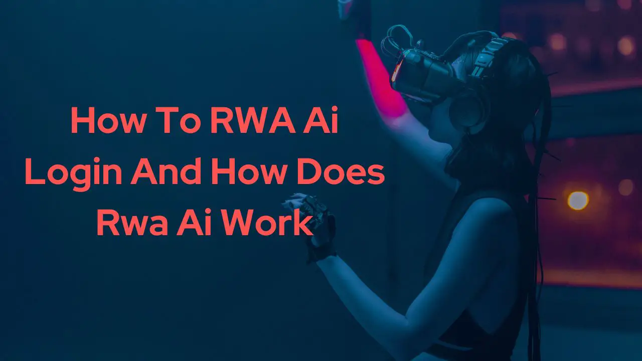 How To RWA Ai Login And How Does Rwa Ai Work
