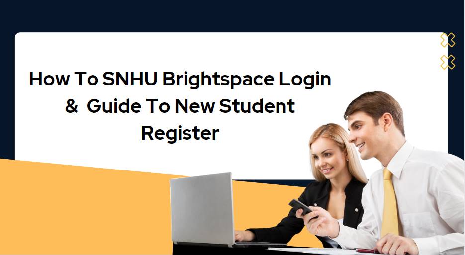 How To SNHU Brightspace Login & Guide To New Student Register