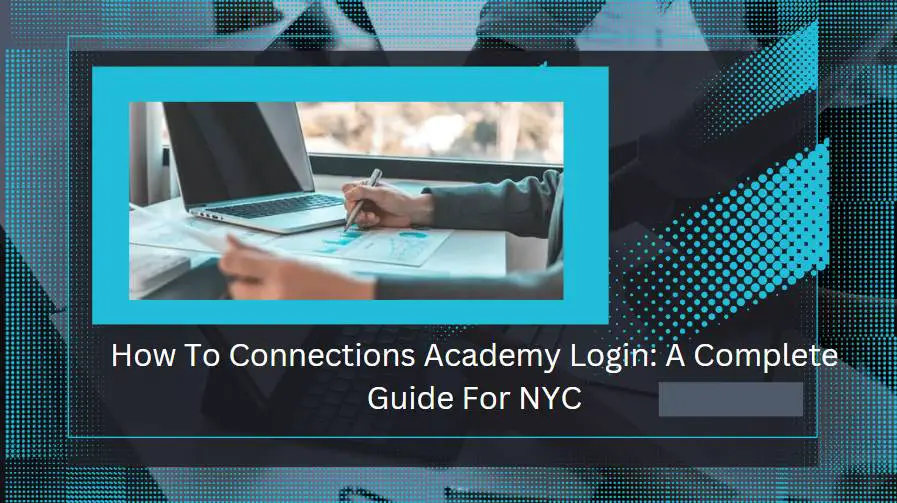 How To Connections Academy Login: A Complete Guide For NYC