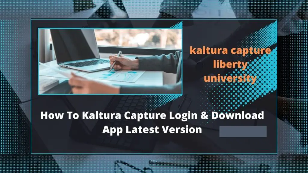 How To Kaltura Capture Login & Download App Latest Version