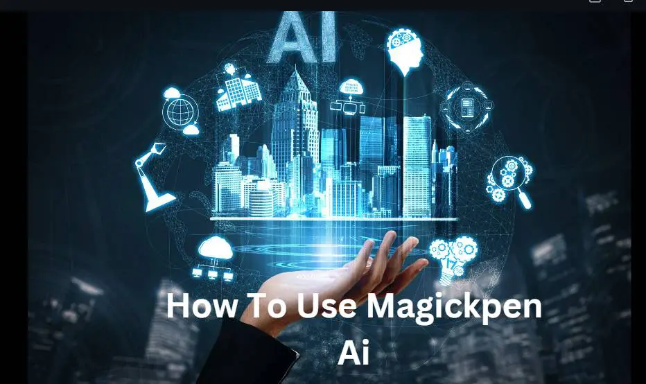 How To Use Magickpen Ai