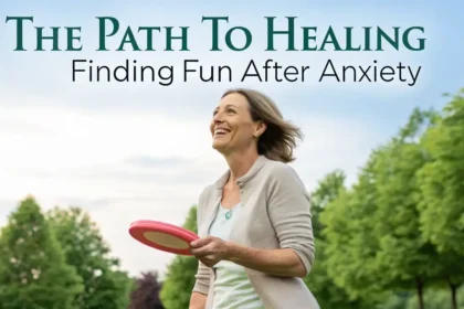 The Path To Healing Finding Fun After Anxiety